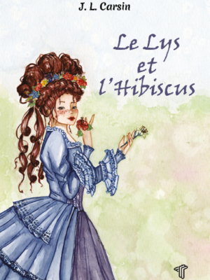 Première de couverture du livre Le Lys et l'Hibiscus.