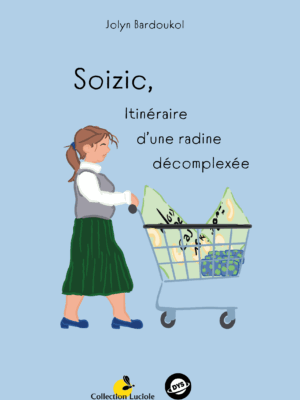 Soizic, itinéraire d'une radine décomplexée