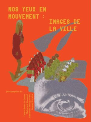 Nos yeux en mouvement : images de la ville