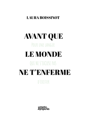 Avant que le monde ne t’enferme (Pour une langue qui ne s’excuse pas d’exister)